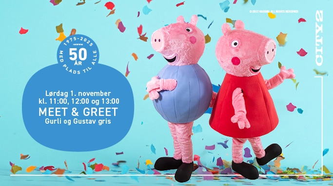 Meet & Greet med Gustav og Gurli Gris, lørdag den 1. november, City2's 50-års jubilæum 